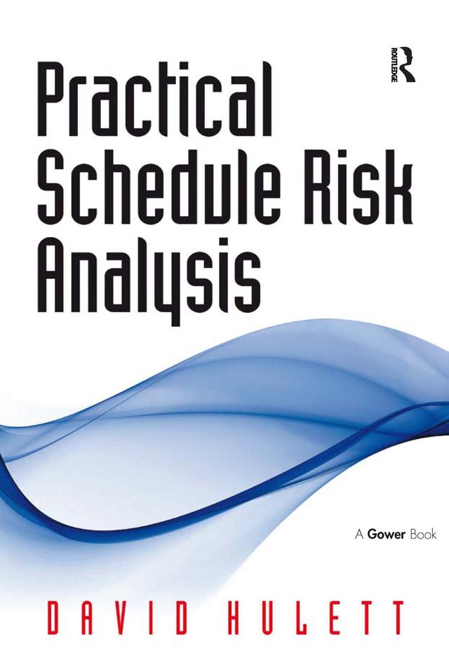 Practical Schedule Risk Analysis by David Hulett