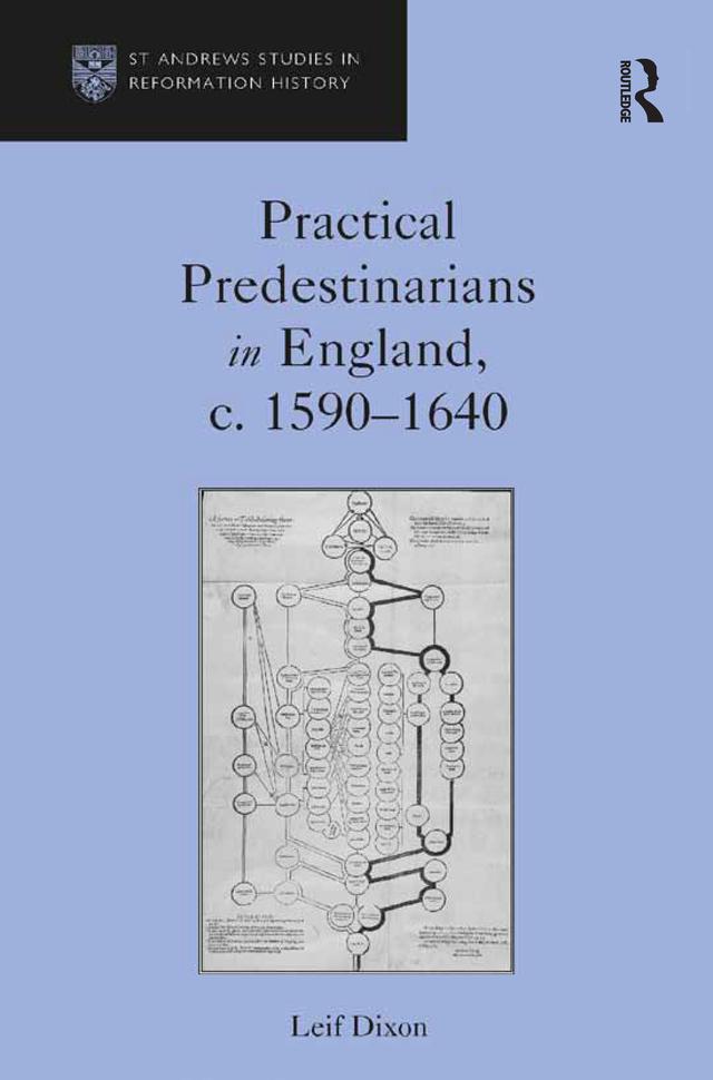 Practical Predestinarians in England, c. 1590–1640 by Leif Dixon