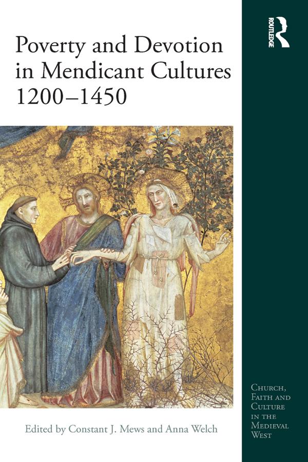 Poverty and Devotion in Mendicant Cultures 1200-1450 by Anna Welch, Constant J Mews