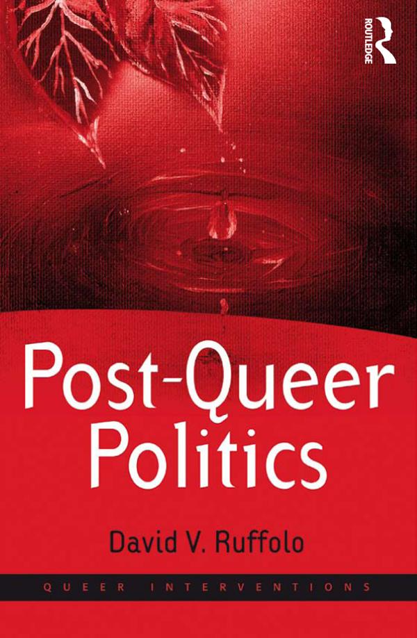 Post-Queer Politics by David V. Ruffolo
