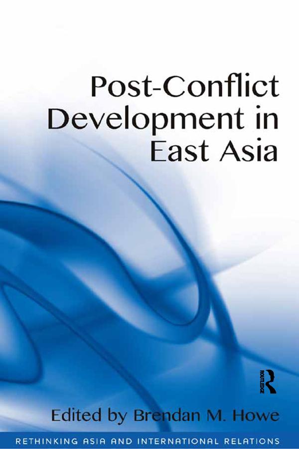 Post-Conflict Development in East Asia by Brendan M. Howe