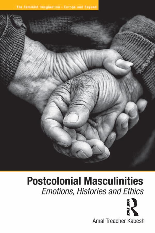 Postcolonial Masculinities by Amal Treacher Kabesh