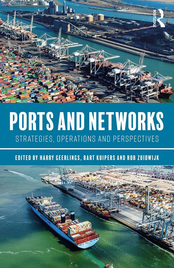 Ports and Networks by Bart Kuipers, Harry Geerlings, Rob Zuidwijk