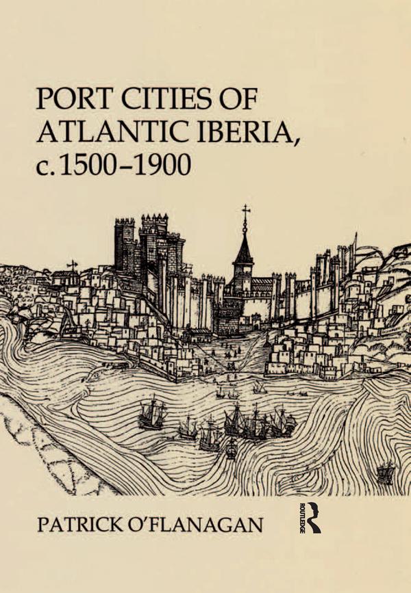Port Cities of Atlantic Iberia, c. 1500–1900