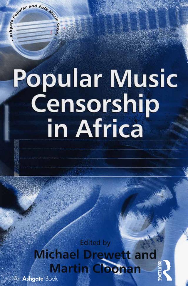 Popular Music Censorship in Africa by Martin Cloonan, Michael Drewett