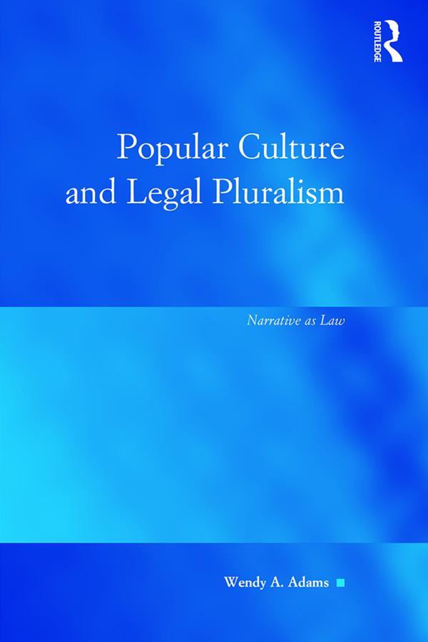 Popular Culture and Legal Pluralism by Wendy A Adams