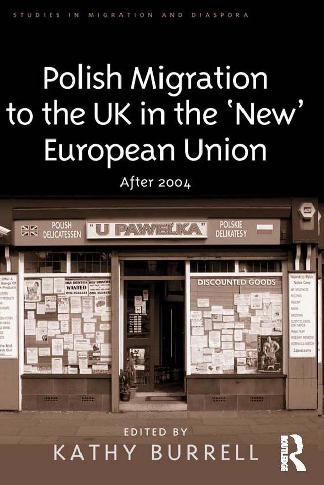 Polish Migration to the UK in the 'New' European Union by Kathy Burrell
