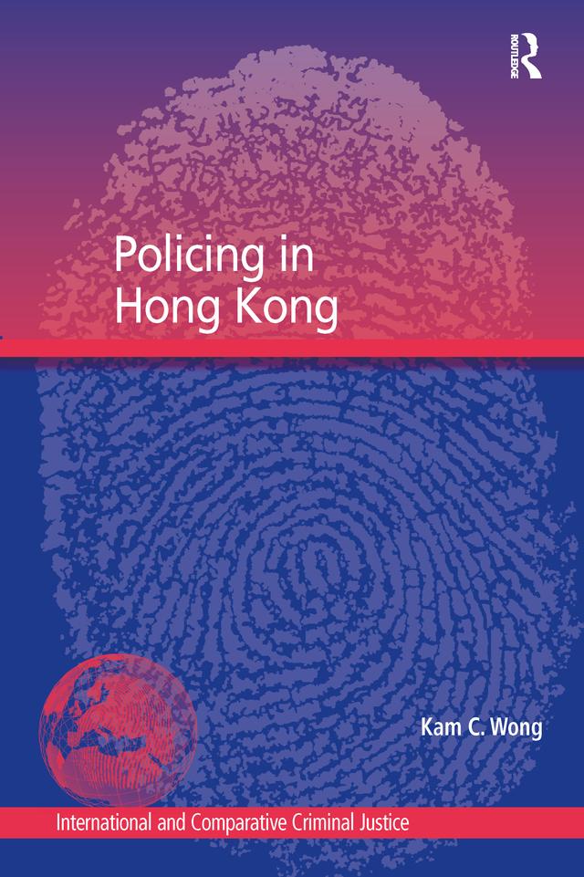 Policing in Hong Kong by Kam C. Wong