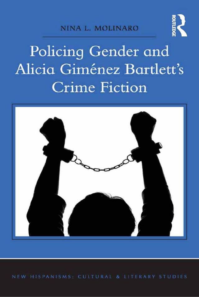 Policing Gender and Alicia Giménez Bartlett's Crime Fiction by Nina L. Molinaro