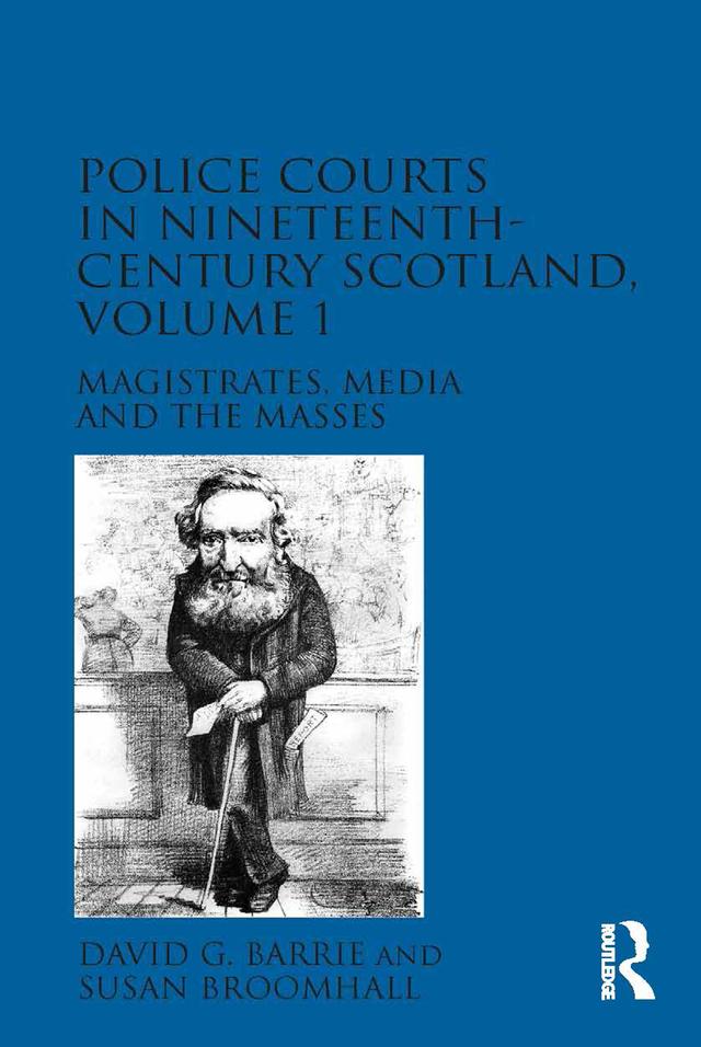 Police Courts in Nineteenth-Century Scotland, Volume 1 by David G. Barrie, Susan Broomhall