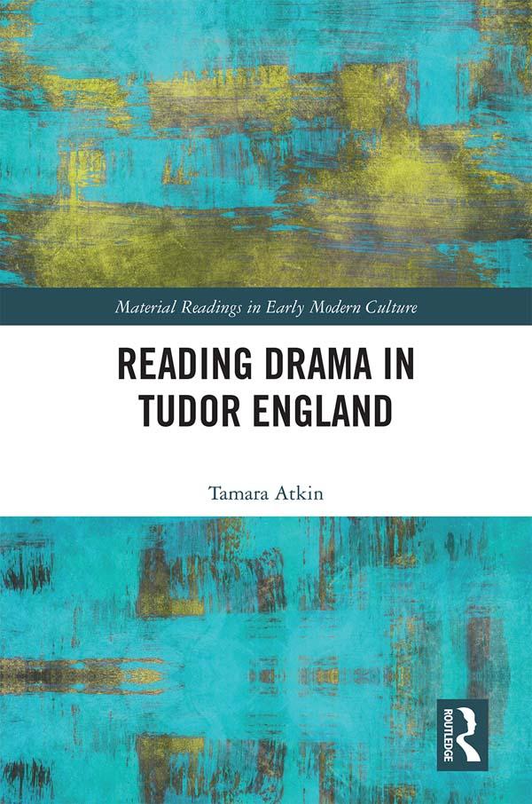 Reading Drama in Tudor England by Tamara Atkin