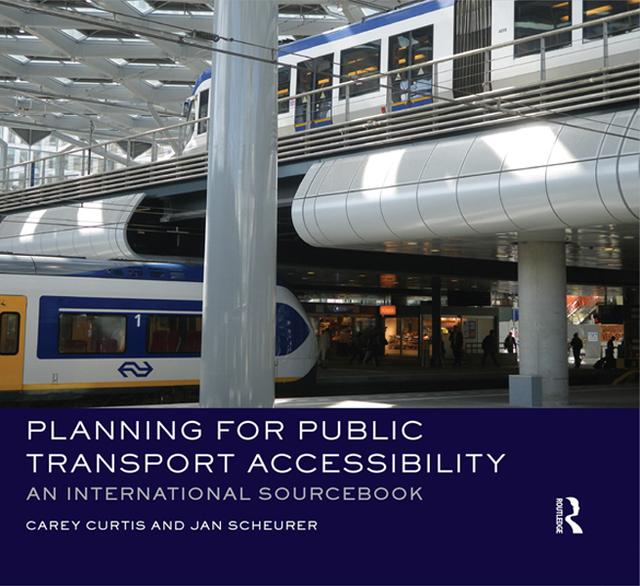 Planning for Public Transport Accessibility by Carey Curtis, Jan Scheurer