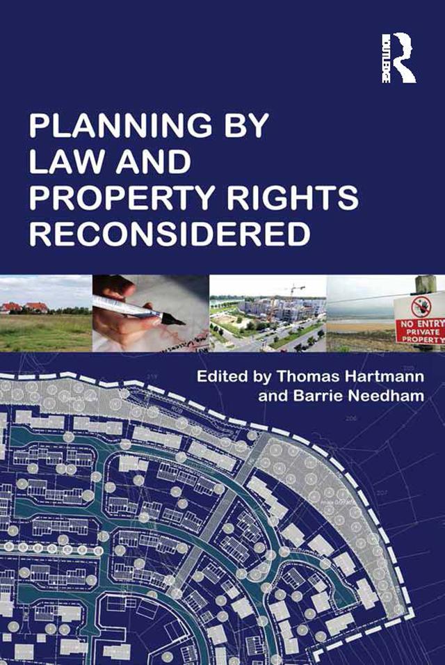 Planning By Law and Property Rights Reconsidered by Barrie Needham, Thomas Hartmann