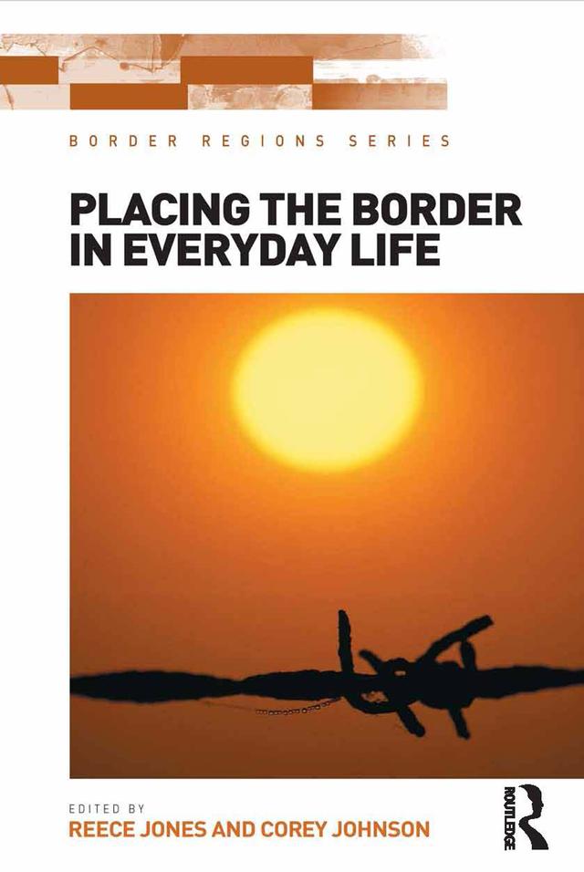 Placing the Border in Everyday Life by Corey Johnson, Reece Jones