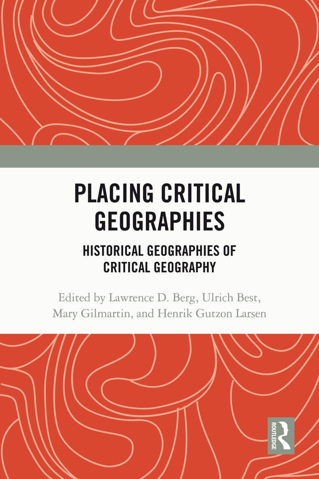 Placing Critical Geography by Henrik Gutzon Larsen, Lawrence D. Berg, Mary Gilmartin, Ulrich Best
