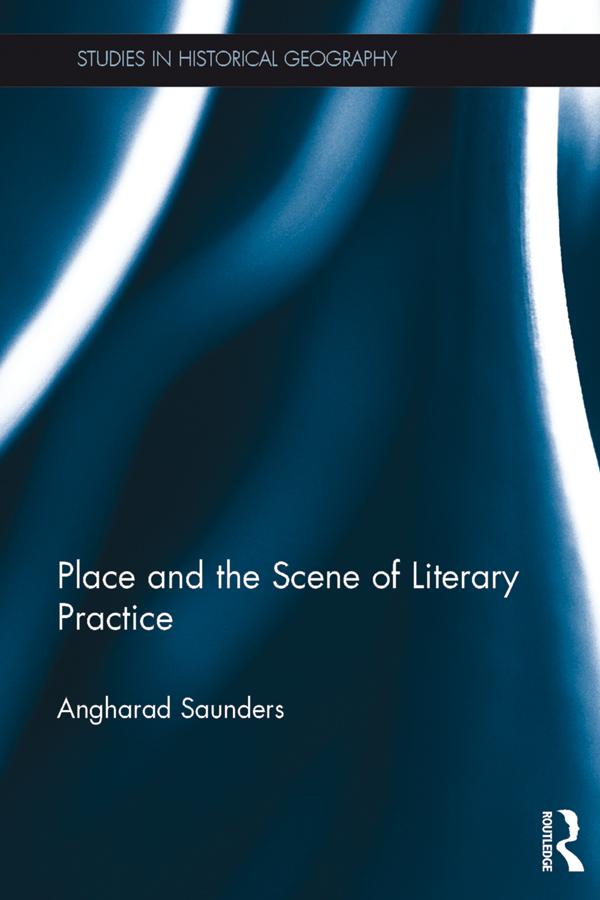Place and the Scene of Literary Practice by Angharad Saunders