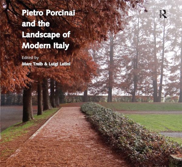 Pietro Porcinai and the Landscape of Modern Italy by Luigi Latini, Marc Treib
