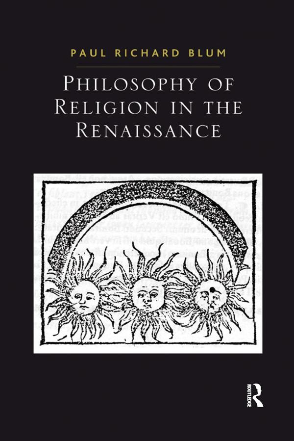 Philosophy of Religion in the Renaissance by Paul Richard Blum