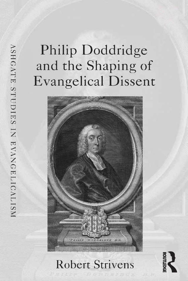 Philip Doddridge and the Shaping of Evangelical Dissent by Robert Strivens