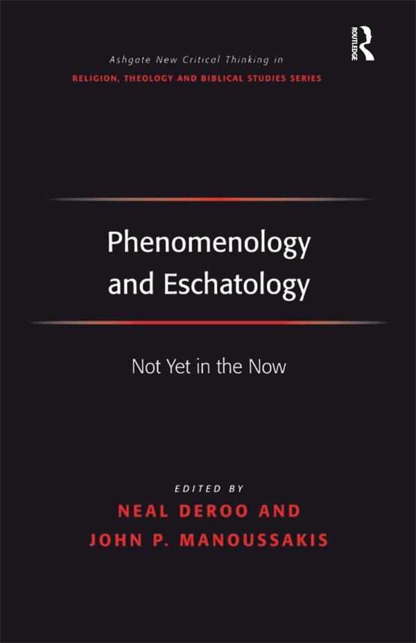 Phenomenology and Eschatology by John Panteleimon Manoussakis, Neal DeRoo
