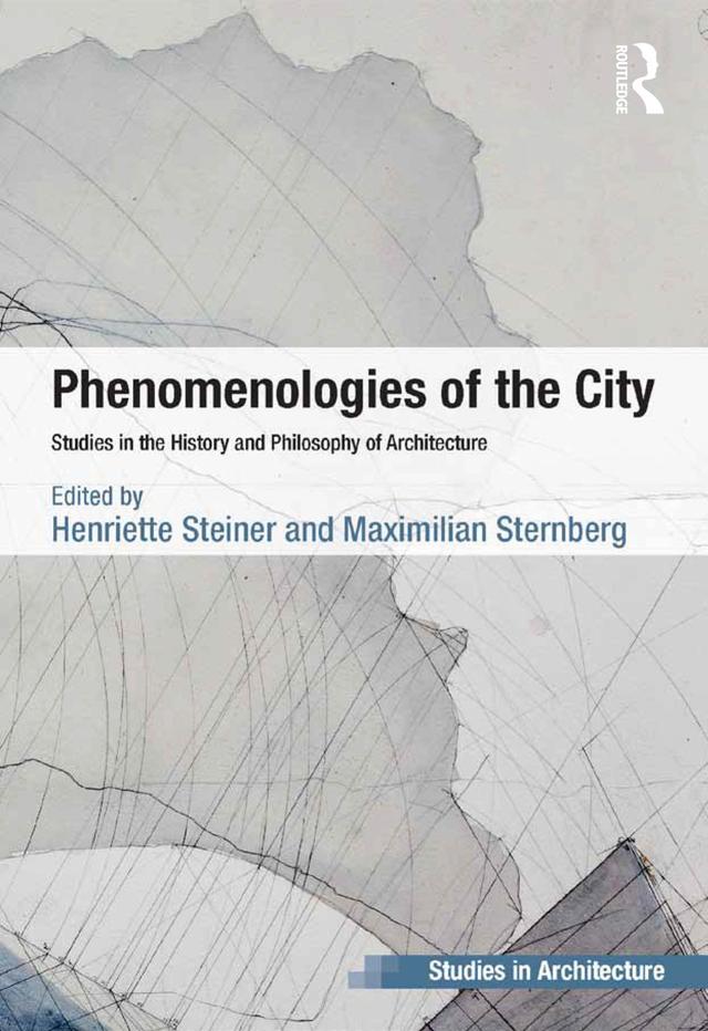 Phenomenologies of the City by Henriette Steiner, Maximilian Sternberg
