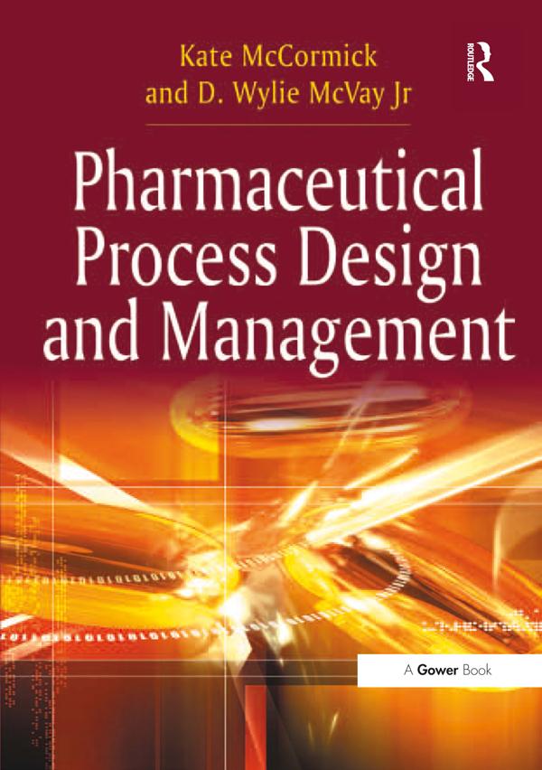 Pharmaceutical Process Design and Management by D. Wylie McVay Jr, Kate McCormick