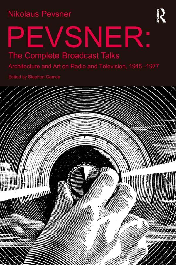 Pevsner: The Complete Broadcast Talks by Stephen Games