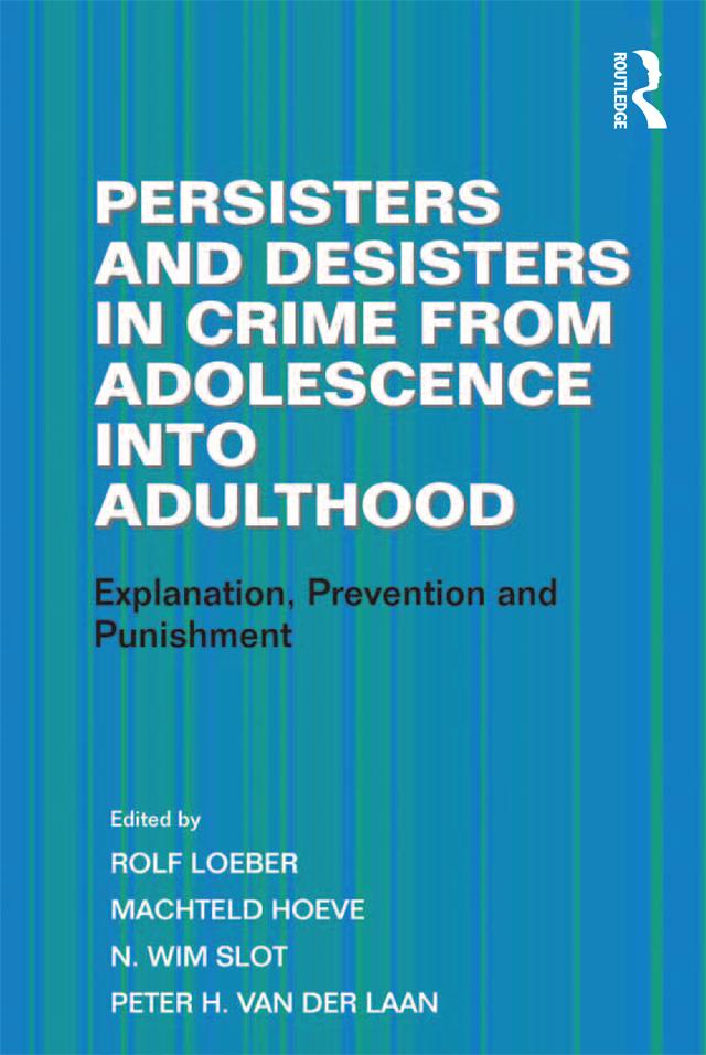 Persisters and Desisters in Crime from Adolescence into Adulthood by Machteld Hoeve, Peter H. van der Laan, Rolf Loeber