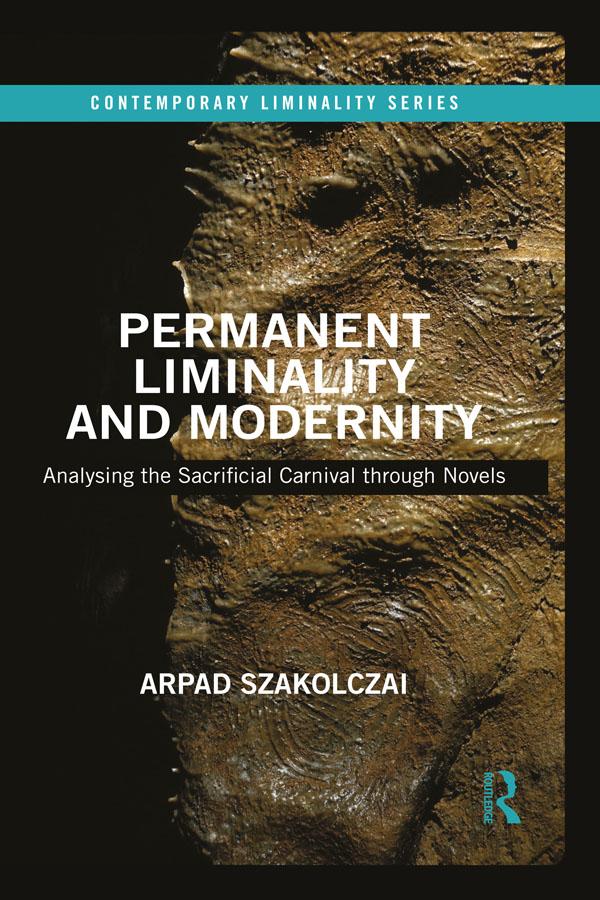 Permanent Liminality and Modernity by Arpad Szakolczai