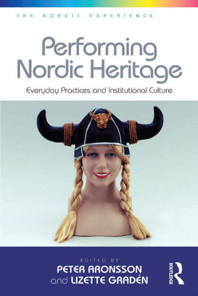 Performing Nordic Heritage by Lizette Gradén, Peter Aronsson