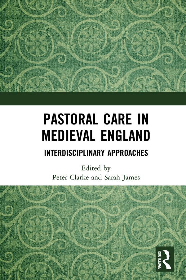 Pastoral Care in Medieval England by Peter Clarke, Sarah James