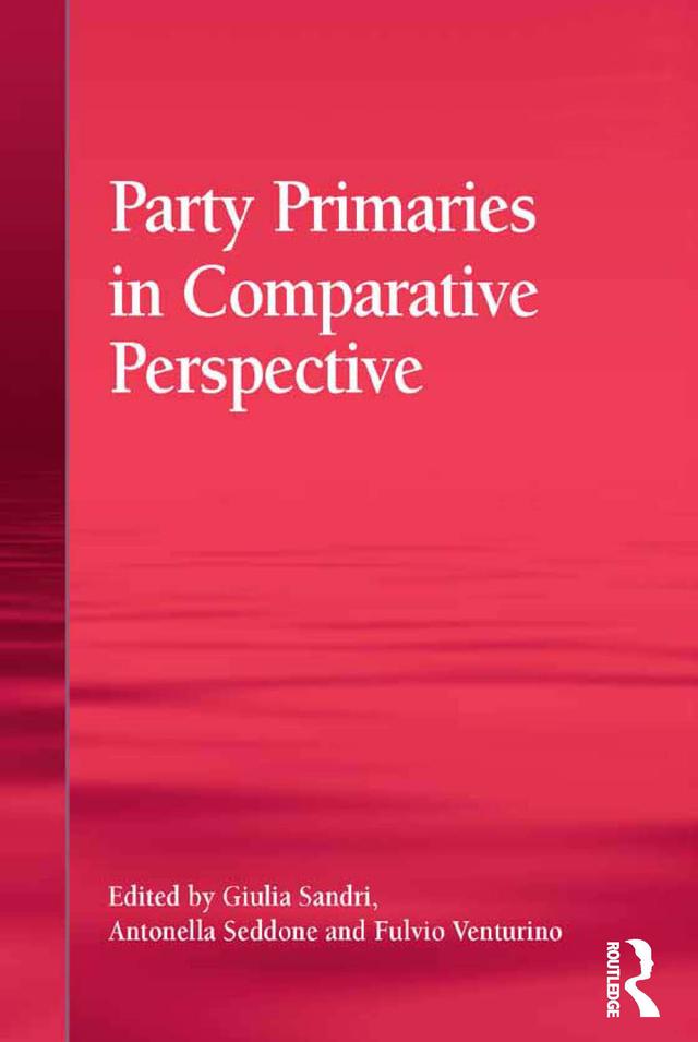 Party Primaries in Comparative Perspective by Antonella Seddone, Giulia Sandri