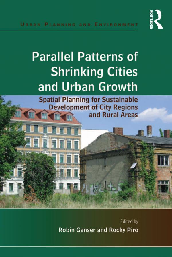 Parallel Patterns of Shrinking Cities and Urban Growth by Robin Ganser, Rocky Piro