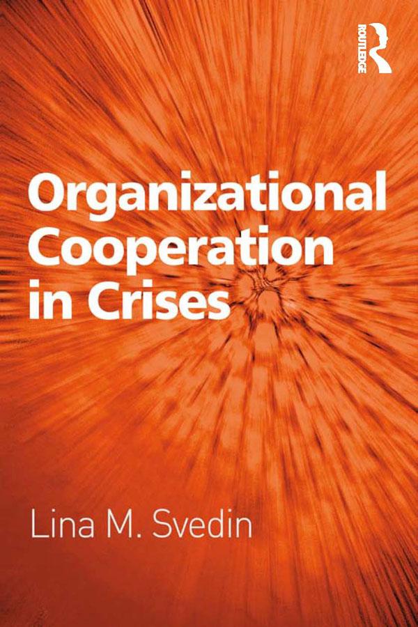 Organizational Cooperation in Crises by Lina M. Svedin