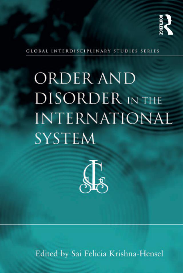 Order and Disorder in the International System by Sai Felicia Krishna-Hensel