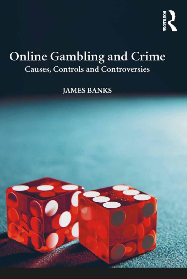 Online Gambling and Crime by James Banks