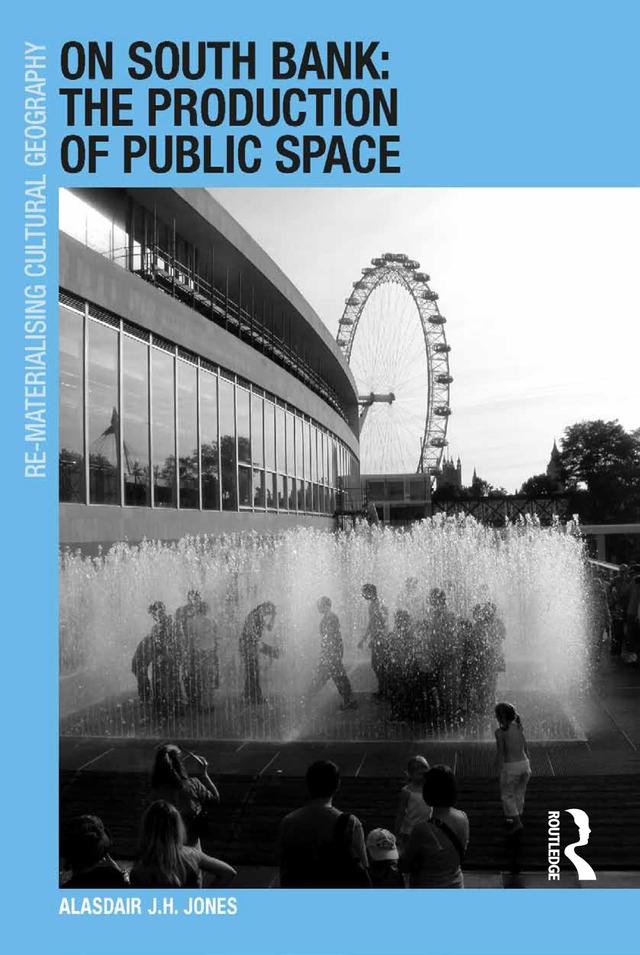 On South Bank: The Production of Public Space by Alasdair J.H. Jones