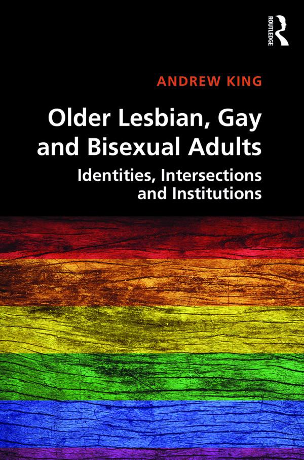 Older Lesbian, Gay and Bisexual Adults by Andrew King