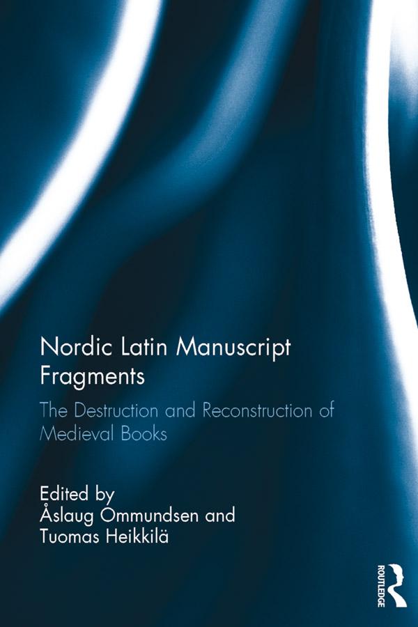 Nordic Latin Manuscript Fragments by Åslaug Ommundsen, Tuomas Heikkilä