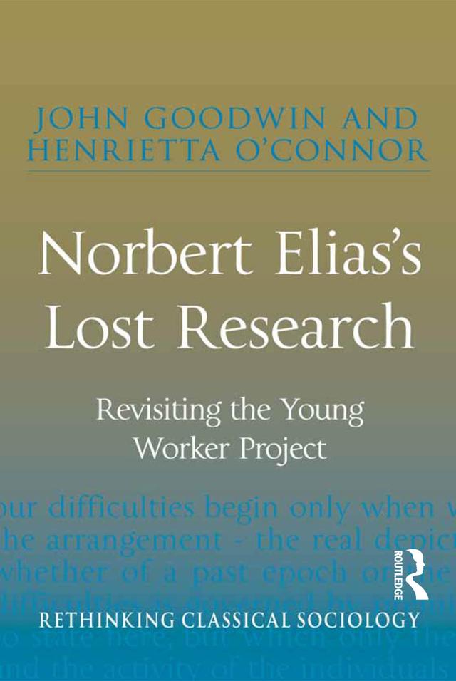 Norbert Elias's Lost Research by Henrietta O'Connor, John Goodwin