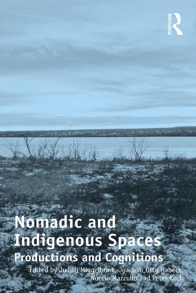 Nomadic and Indigenous Spaces by Joachim Otto Habeck, Judith Miggelbrink, Nuccio Mazzullo, Peter Koch