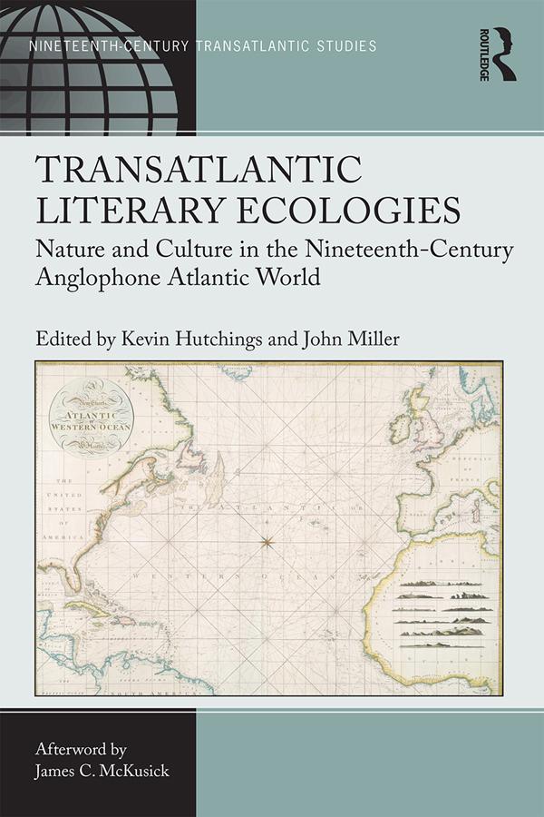 Transatlantic Literary Ecologies by John Miller, Kevin Hutchings