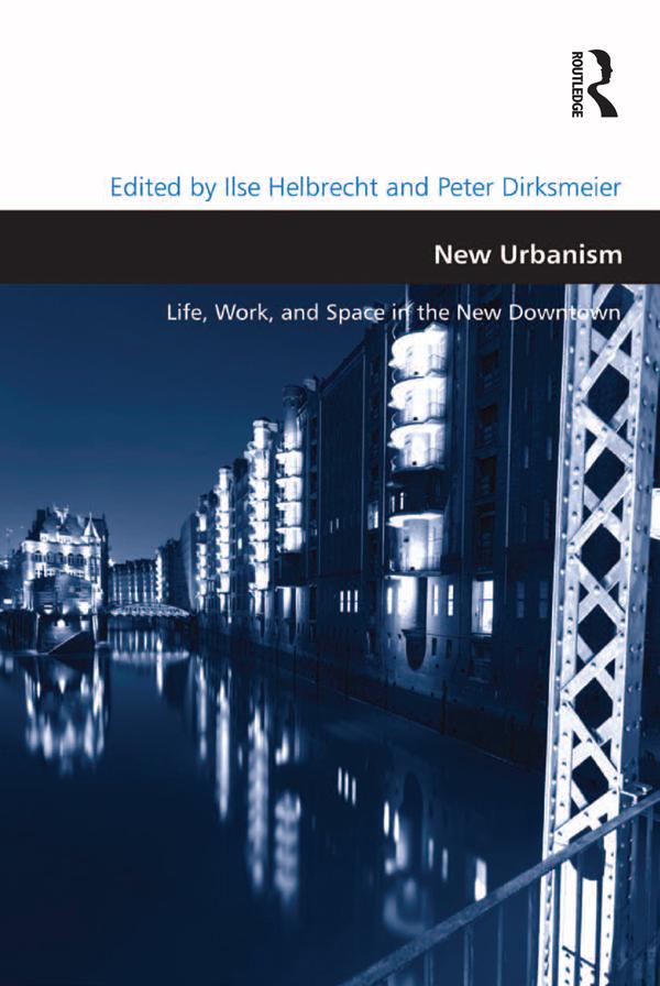 New Urbanism by Ilse Helbrecht, Peter Dirksmeier