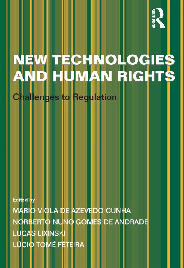 New Technologies and Human Rights by Lúcio Tomé Féteira, Mario Viola de Azevedo Cunha, Norberto Nuno Gomes de Andrade