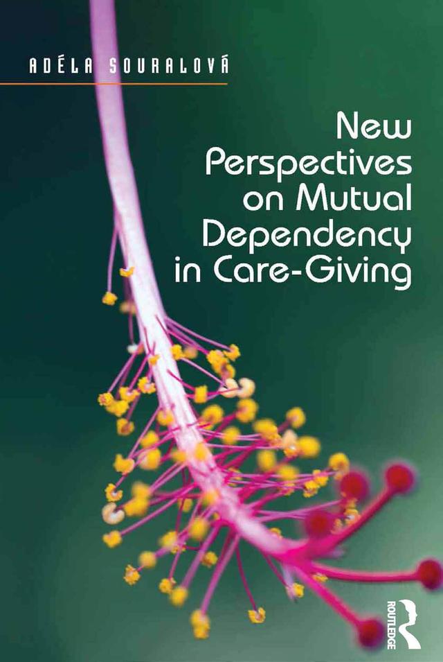 New Perspectives on Mutual Dependency in Care-Giving by Adéla Souralová