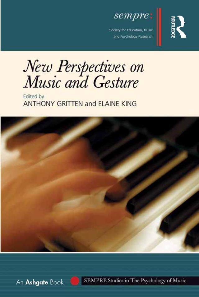 New Perspectives on Music and Gesture by Anthony Gritten, Elaine King