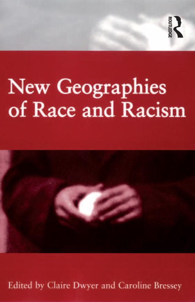 New Geographies of Race and Racism by Caroline Bressey, Claire Dwyer