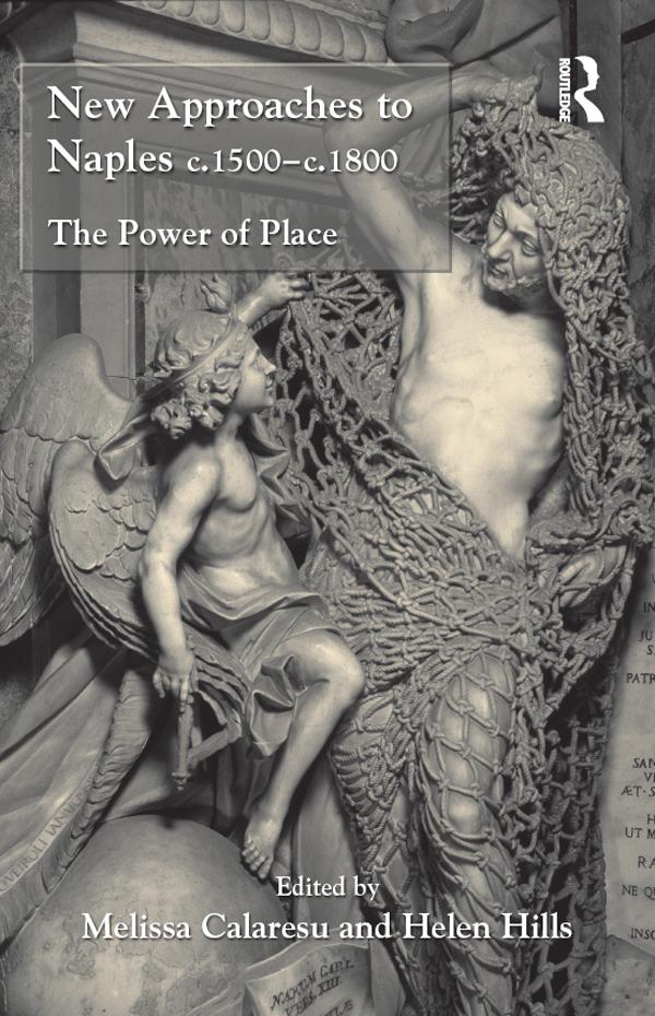 New Approaches to Naples c.1500-c.1800 by Helen Hills, Melissa Calaresu