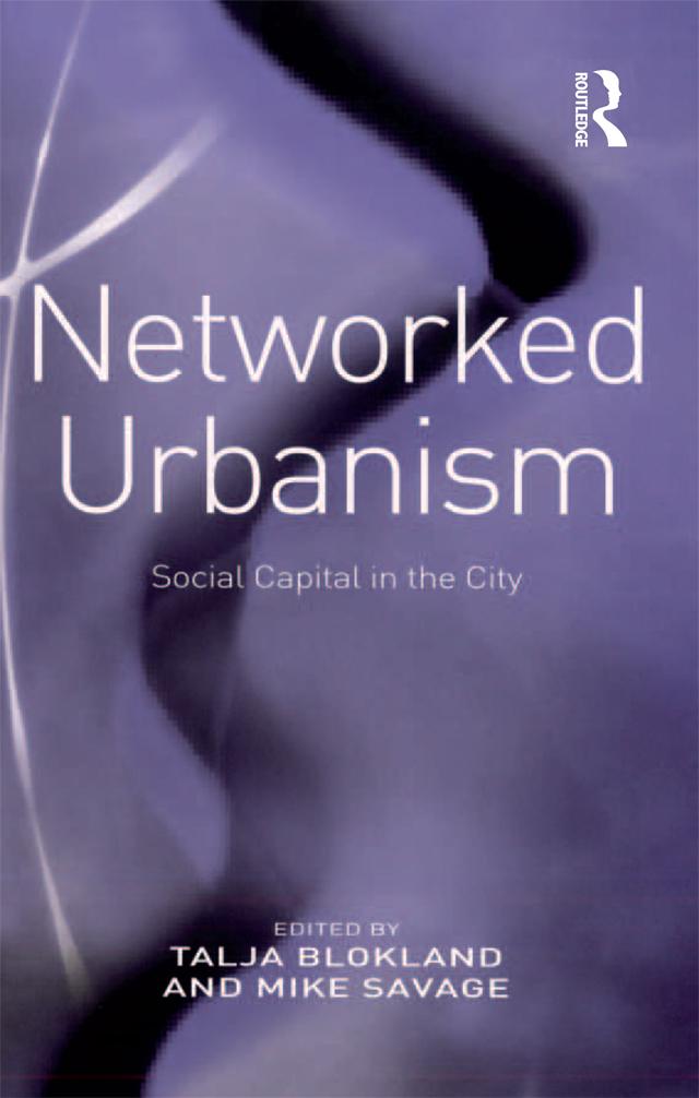 Networked Urbanism by Mike Savage, Talja Blokland