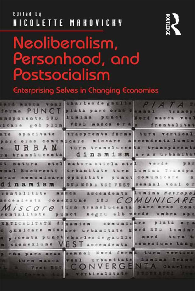 Neoliberalism, Personhood, and Postsocialism by Nicolette Makovicky